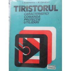 TIRISTORUL. CARACTERISTICI, COMANDA, PROTECTIE, UTILIZARI