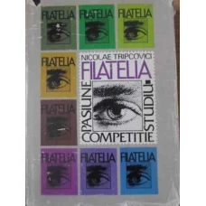 FILATELIA PASIUNE COMPETITIE STUDIU