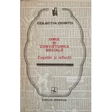 OMUL SI CONVIETUIREA SOCIALA. CUGETARI SI REFLECTII