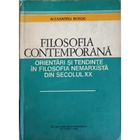 FILOSOFIA CONTEMPORANA. ORIENTARI SI TENDINTE IN FILOSOFIA NEMARXISTA DIN SECOLUL XX FILOSOFIA CONTEMPORANA. ORIENTARI SI TENDINTE IN FILOSOFIA NEMARXISTA DIN SECOLUL XX