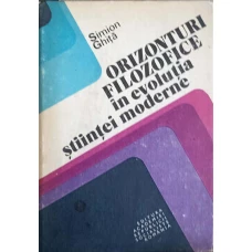 ORIZONTURI FILOZOFICE IN EVOLUTIA STIINTEI MODERNE
