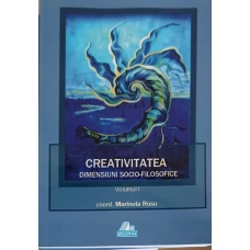 CREATIVITATEA. DIMENSIUNI SOCIO-FILOSOFICE VOL.1