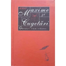 MAXIME SI CUGETARI. GANDURI CARE VRAJESC...