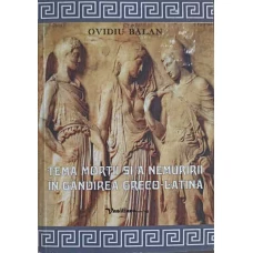 TEMA MORTII SI A NEMURIRII IN GANDIREA GRECO-LATINA
