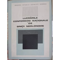 LUCRARILE CONFERINTEI NATIONALE DE SPATII NEOLONOME