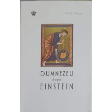 DUMNEZEU DUPA EINSTEIN