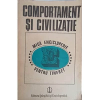 COMPORTAMENT SI CIVILIZATIE. MICA ENCICLOPEDIE PENTRU TINERET