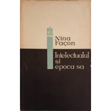 INTELECTUALUL SI EPOCA SA. STUDII DE ISTORIE LITERARA ITALIANA