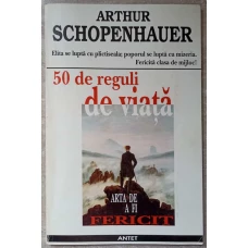 50 DE REGULI DE VIATA. ARTA DE A FI FERICIT