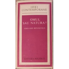 OMUL SAU NATURA?