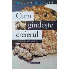 CUM GANDESTE CREIERUL. EVOLUTIA INTELIGENTEI