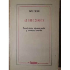 AB URBE CONDITA ESEURI DESPRE VALOAREA OMULUI SI UMANISMUL VALORILOR