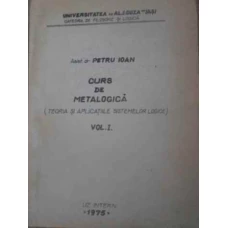 CURS DE METALOGICA (TEORIA SI APLICATIILE SISTEMELOR LOGICE) VOL.1