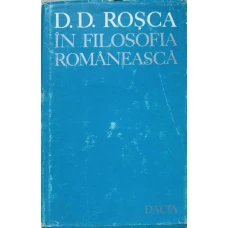 D.D. ROSCA IN FILOSOFIA ROMANEASCA. STUDII