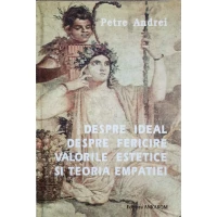 DESPRE IDEAL, DESPRE FERICIRE, VALORILE ESTETICE SI TEORIA EMPATIEI DESPRE IDEAL, DESPRE FERICIRE, VALORILE ESTETICE SI TEORIA EMPATIEI
