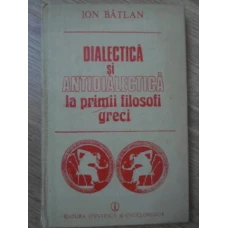 DIALECTICA SI ANTIDIALECTICA LA PRIMII FILOSOFI GRECI