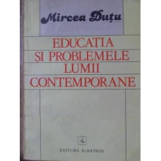 EDUCATIA SI PROBLEMELE LUMII CONTEMPORANE