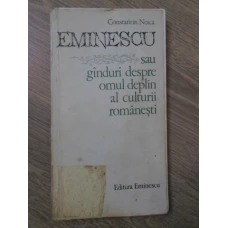 EMINESCU SAU GANDURI DESPRE OMUL DEPLIN AL CULTURII ROMANESTI