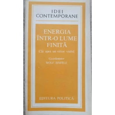 ENERGIA INTR-O LUME FINITA. CAI SPRE UN VIITOR VIABIL