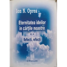 ETERNITATEA IDEILOR IN CARTILE NOASTRE VOL.2 REFLECTII, REFLECTII