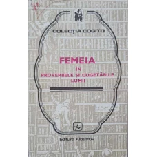 FEMEIA IN PROVERBELE SI CUGETARILE LUMII
