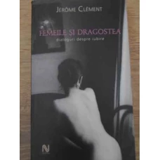 FEMEILE SI DRAGOSTEA. DIALOGURI DESPRE IUBIRE