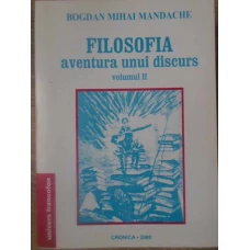 FILOSOFIA AVENTURA UNUI DISCURS VOL.2