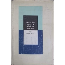 FILOSOFIA GREACA PANA LA PLATON VOL.1 PARTEA 2