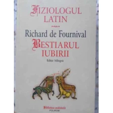 FIZIOLOGUL LATIN. BESTIARUL IUBIRII. EDITIE BILINGVA