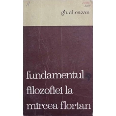 FUNDAMENTUL FILOZOFIEI LA MIRCEA FLORIAN