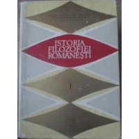 ISTORIA FILOZOFIEI ROMANESTI VOL.1 ISTORIA FILOZOFIEI ROMANESTI VOL.1