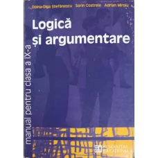 LOGICA SI ARGUMENTARE. MANUAL PENTRU CLASA A IX-A