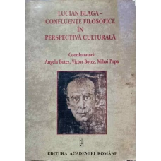 LUCIAN BLAGA - CONFLUENTE FILOSOFICE IN PERSPECTIVA CULTURALA