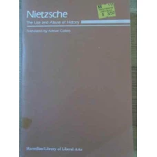 NIETZSCHE THE USE AND ABUSE OF HISTORY