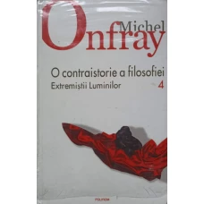 O CONTRAISTORIE A FILOSOFIEI VOL.4 EXTREMISTII LUMINILOR
