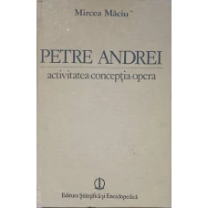 PETRE ANDREI. ACTIVITATEA, CONCEPTIA, OPERA
