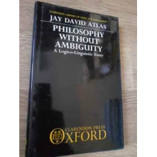 PHILOSOPHY WITHOUT AMBIGUITY. A LOGICO-LINGUISTIC ESSAY