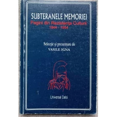 SUBTERANELE MEMORIEI. PAGINI DIN REZISTENTA CULTURII 1944-1954