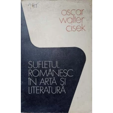 SUFLETUL ROMANESC IN ARTA SI LITERATURA