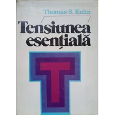 TENSIUNEA ESENTIALA. STUDII DESPRE TRADITIE SI SCHIMBARE IN STIINTA