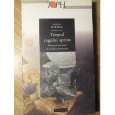 TIMPUL RUGULUI APRINS. MAESTRUL SPIRITUAL IN TRADITIA RASARITEANA