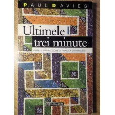 ULTIMELE TREI MINUTE. IPOTEZE PRIVIND SOARTA FINALA A UNIVERSULUI