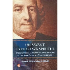 UN SAVANT EXPLOREAZA SPIRITUL. O BIOGRAFIE A LUI EMANUEL SWEDENBORG - CONCEPTE CHEIE ALE TEOLOGIEI SALE