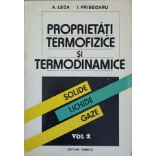 PROPRIETATI TERMOFIZICE SI TERMODINAMICE: SOLIDE, LICHIDE, GAZE VOL.2