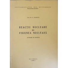 REACTII NUCLEARE SI FISIUNEA NUCLEARA. LUCRARE DE SINTEZA