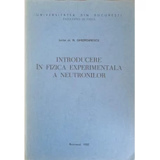 INTRODUCERE IN FIZICA EXPERIMENTALA A NEUTRONILOR