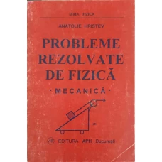 PROBLEME REZOLVATE DE FIZICA. MECANICA