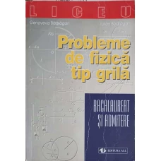 PROBLEME DE FIZICA TIP GRILA, BACALAUREAT SI ADMITERE