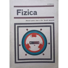 FIZICA. MANUAL PENTRU CLASA A X-A SCOALA GENERALA