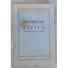 PROBLEME DE FIZICA PENTRU CLASELE VIII-X